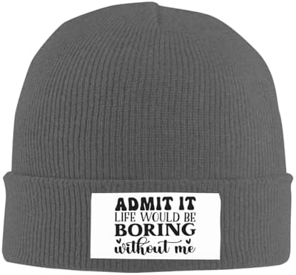 Admit It Life Would Be Boring Without Me Winter Knitted Hat